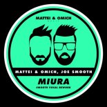 Joe Smooth, Mattei & Omich - Miura (Smooth Vocal Rework)