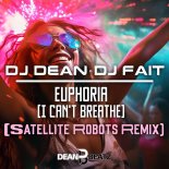 DJ Dean, DJ Fait - Euphoria (I Can't Breathe) (Satellite Robots Extended Remix)