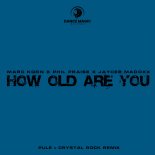 Marc Korn & Phil Praise Feat. Jaycee Madoxx - How Old Are You (Pule & Crystal Rock Remix Edit)