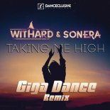 Withard & Sonera - Takin' Me High (Giga Dance Remix)