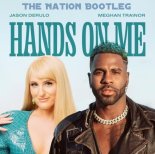 Jason Derulo Feat. Meghan Trainor - Hands On Me (The Nation Bootleg)