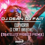 DJ Dean & DJ Fait - Euphoria (I Can't Breathe) (Satellite Robots Remix)