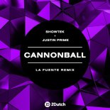 Showtek, Justin Prime - Cannonball (La Fuente Remix)