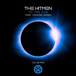 The Hitmen Feat. Crooked Bangs - To the Sun (Club Mix Extended)