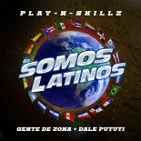 Play-N-Skillz, Gente De Zona, Dale Pututi - Somos Latinos