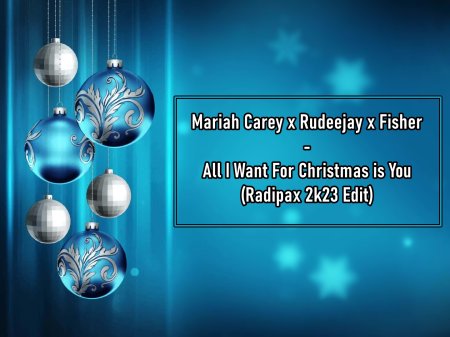Mariah Carey x Rudeejay x Fisher - All I Want For Christmas is You (Radipax 2k23 Edit) (BPM 150-130)