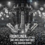 Frontliner & Katt Niall - (We Are) Indestructible (The Un4given Remix)