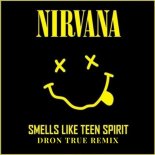 Nirvana - Smells Like Teen Spirit (DRoN TRuE Remix)
