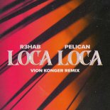R3HAB & Pelican - Loca Loca (Vion Konger Remix)