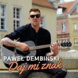 Paweł Dembiński - Daj Mi Znak