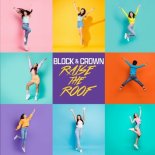 Block & Crown - Raise The Roof (Extended)