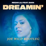 Regan Lili feat Sara - Dreamin ( Joe Wild Bootleg 2024)