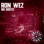 Ron Wez - No Roots (Original Mix)