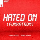 Gabry Ponte & Robbie Rivera - Hated On (Funkatron)