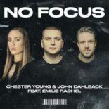 Chester Young & John Dahlback feat. Émilie Rachel – No Focus (Extended Mix)