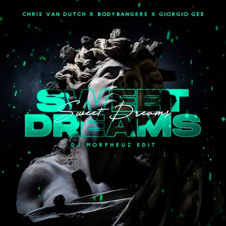 Chris van Dutch, Bodybangers, Giorgio Gee - Sweet Dreams (MorpheuZ Edit)