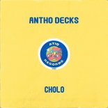 Antho Decks - Cholo (Original Mix)