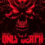 DEEZL - ONLY DEATH (Extended Mix)