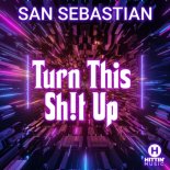 SAN SEBASTIAN  - Turn This Sh!T Up
