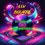 DJ Sash-A & Bob Shepherd - Luv Bizarre