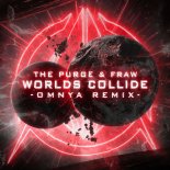 The Purge, Fraw - Worlds Collide (Omnya Remix)