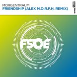 Morgentraum - Friendship (Alex M.O.R.P.H. Extended Remix)