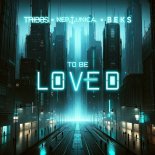 Tribbs feat. Neptunica & Beks - To Be Loved
