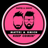 Mattei & Omich - Keep Comin' (Extended Mix)