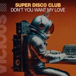 Super Disco Club - Don't You Want My Love