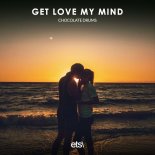 Chocolate Drums - Get Love My Mind