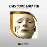 Kinky Sound & Bra Yen - Don't Give Up (Original Mix)