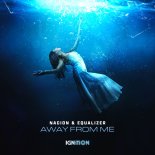 NACION & Equalizer - Away From Me (Extended Mix)