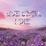 Refuzion - Live Until I Die (Extended Mix)