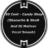 50 Cent - Candy Shop (Skanw!te & SkoN And Dj Matixer Vocal Smash)