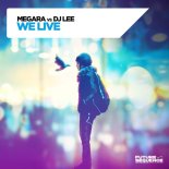 Megara Vs Dj Lee - We Live (Extended Mix)