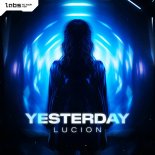 Lucion - Yesterday (Pro Mix)
