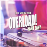 DJ Benchuscoro - Overload! (Hard Baby)