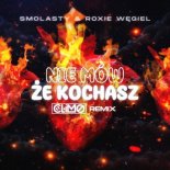 Smolasty, Roxie Węgiel - Nie Mów Że Kochasz (Climo Remix)