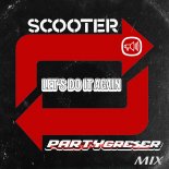 Scooter - Let's Do It Again (Partygreser Mix)