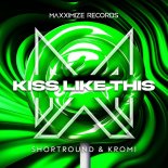 ShortRound & KROMI - Kiss Like This (Extended Mix)