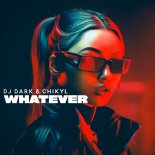 DJ Dark feat. Chikyl - Whatever