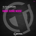 Block & Crown - Make Some Noise (Original Mix)