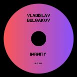Vladislav Bulgakov - Infinity (Extended Mix)