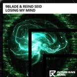 9BLADE & Reind Seid - Losing My Mind (Extended Mix)