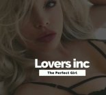 Lovers inc - The Perfect Girl