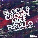 Block & Crown, Mike Ferullo - Start the House Control (Original Mix)
