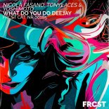 Nicola Fasano, Yoshimoto, Tonylaces - What Do You Do Deejay (Extended)