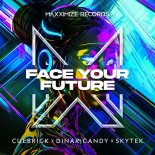 Cuebrick & Dinar Candy Feat. Skytek - Face Your Future