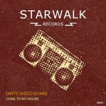 Dirty Disco Stars - Come To My House (Extended Mix)