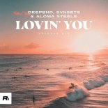 Deepend, Aloma Steele, SVNSETS - Lovin' You (Deepend Extended Mix)